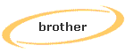 brother
